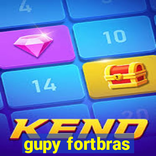 gupy fortbras