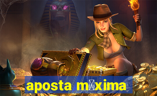 aposta m谩xima