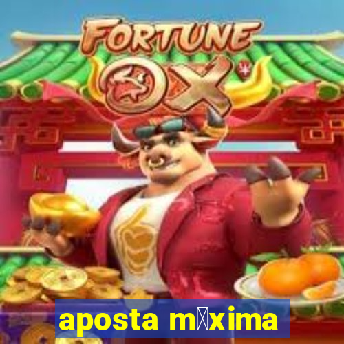 aposta m谩xima