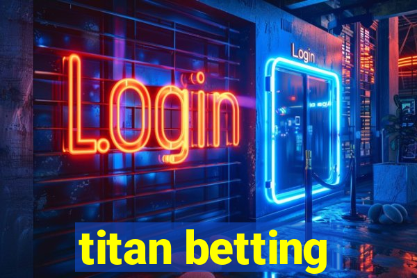 titan betting