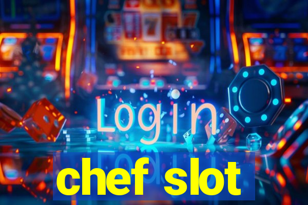 chef slot