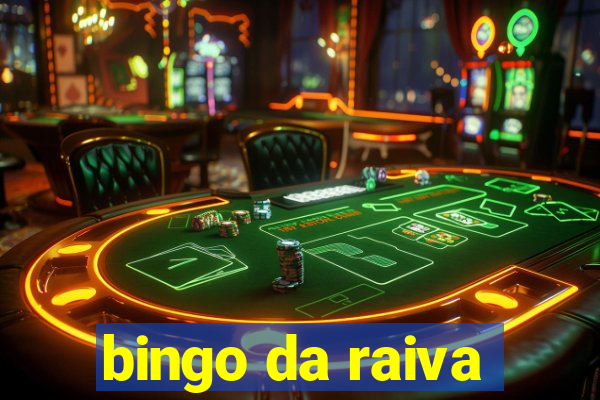 bingo da raiva