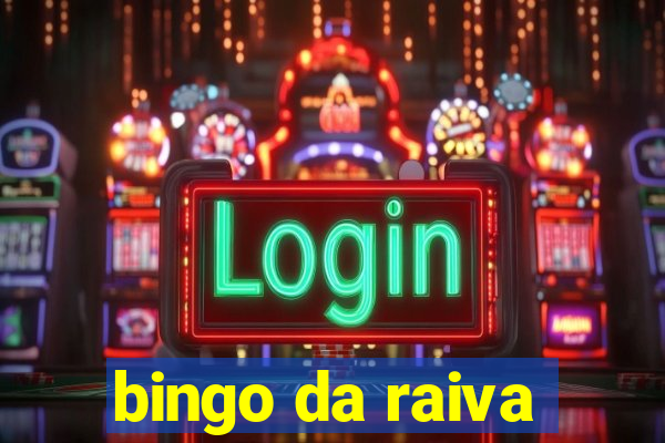 bingo da raiva