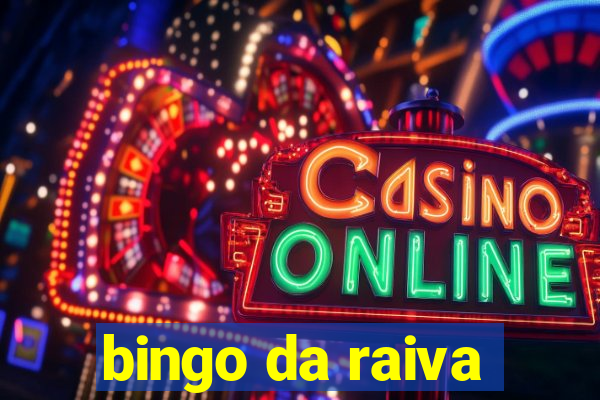 bingo da raiva