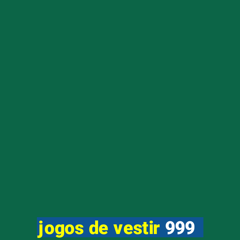 jogos de vestir 999