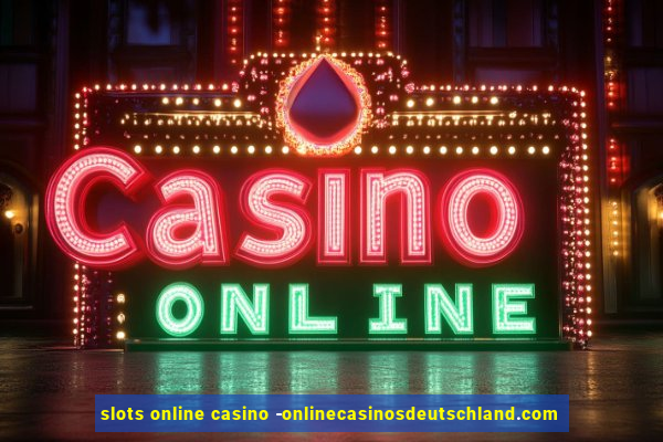 slots online casino -onlinecasinosdeutschland.com