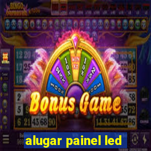 alugar painel led