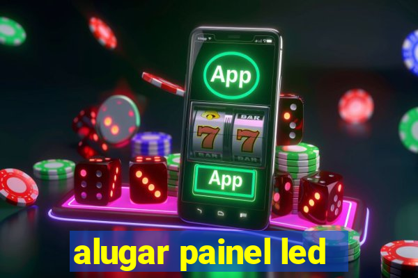 alugar painel led