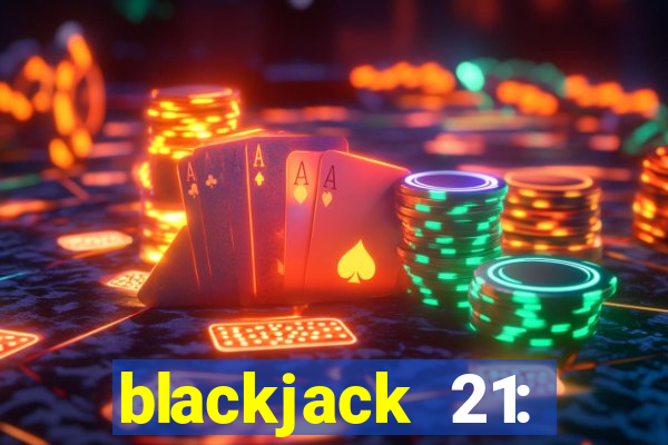 blackjack 21: online casino