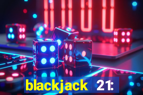 blackjack 21: online casino