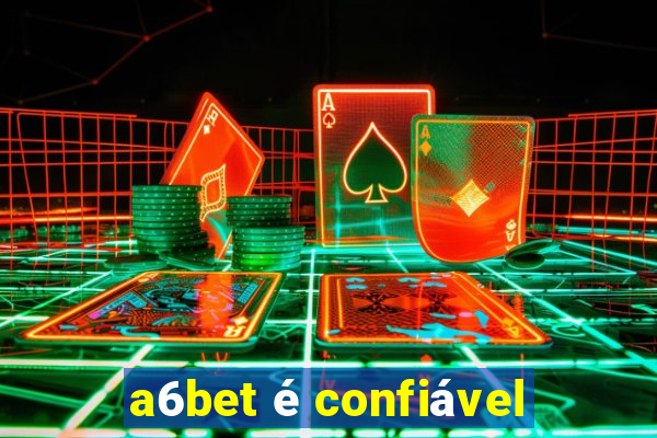 a6bet é confiável