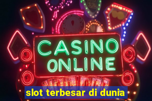 slot terbesar di dunia