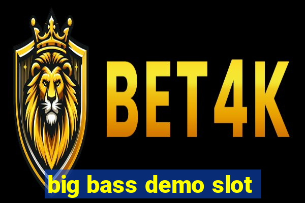 big bass demo slot