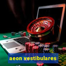 aeon vestibulares