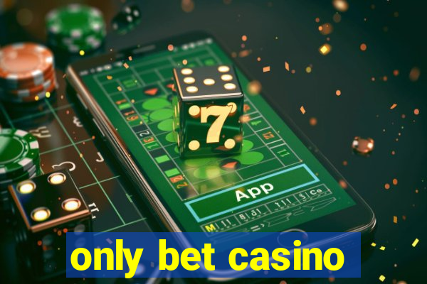 only bet casino