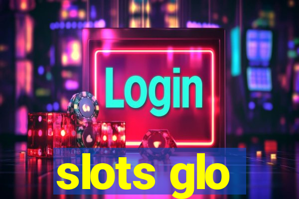 slots glo