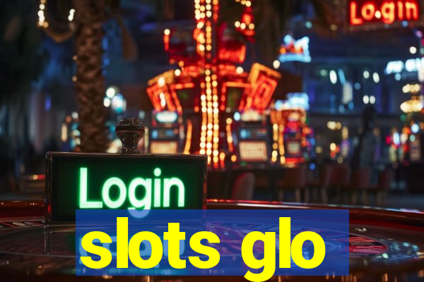 slots glo