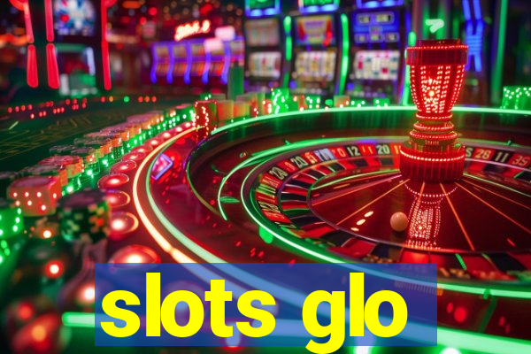 slots glo