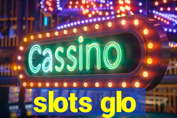 slots glo