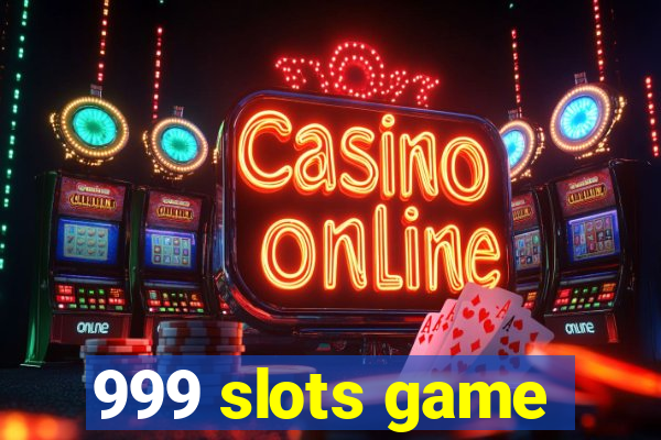 999 slots game