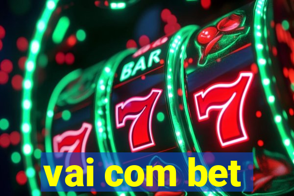 vai com bet