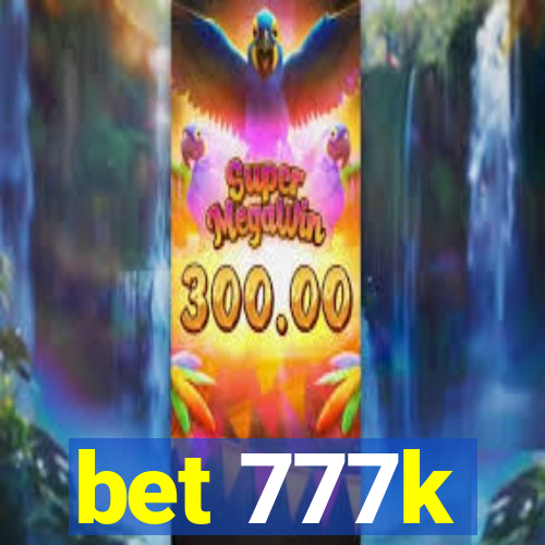 bet 777k