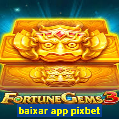 baixar app pixbet