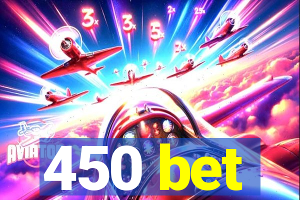 450 bet