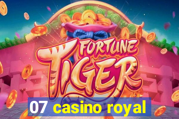 07 casino royal