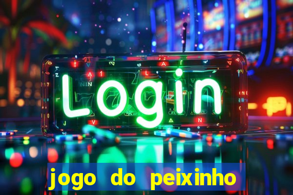 jogo do peixinho que da dinheiro