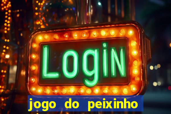 jogo do peixinho que da dinheiro