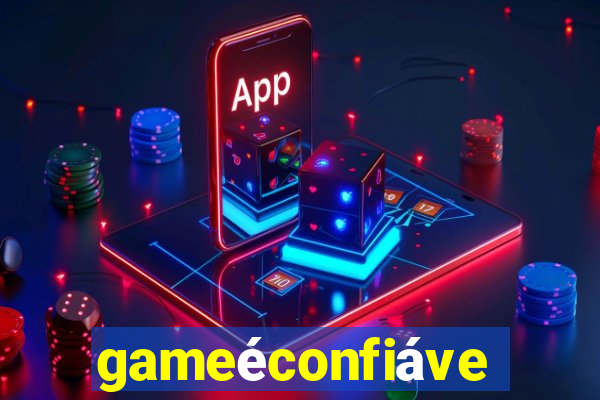 gameéconfiável