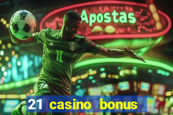 21 casino bonus ohne einzahlung