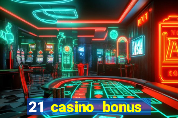 21 casino bonus ohne einzahlung