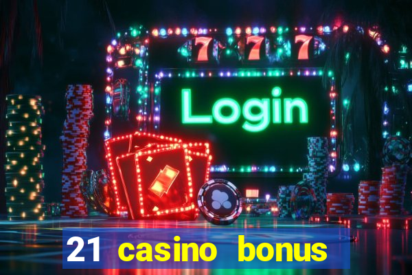 21 casino bonus ohne einzahlung