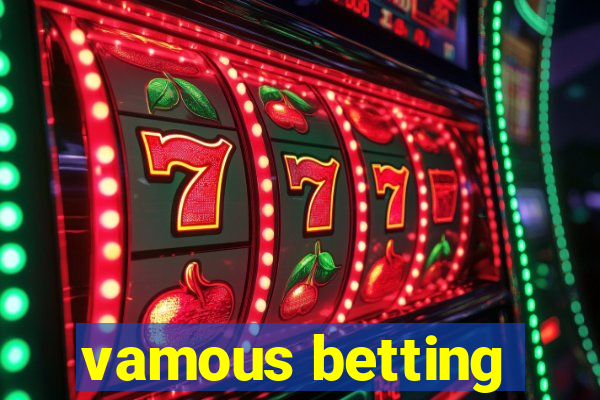 vamous betting