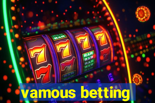 vamous betting