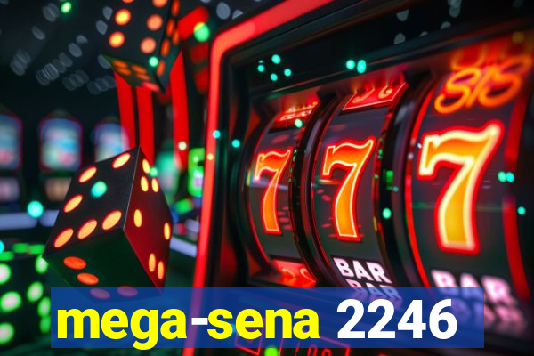 mega-sena 2246