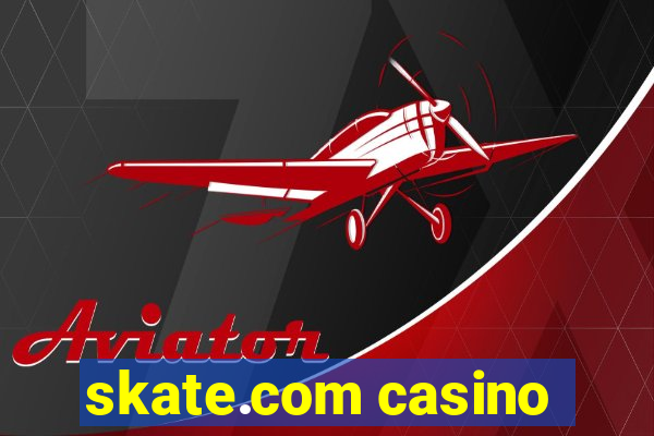 skate.com casino