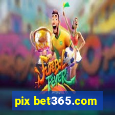 pix bet365.com