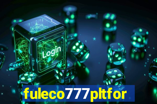 fuleco777pltfor