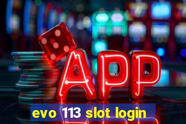 evo 113 slot login