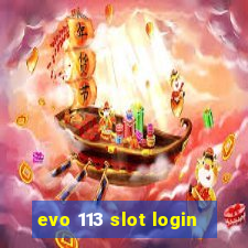 evo 113 slot login