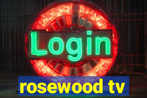 rosewood tv