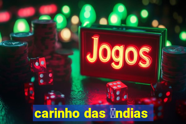 carinho das 铆ndias