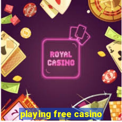 playing free casino