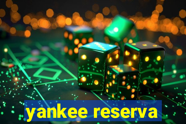 yankee reserva