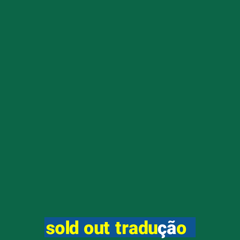 sold out tradução