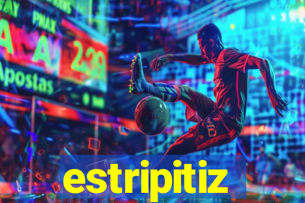 estripitiz