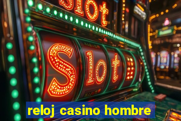 reloj casino hombre